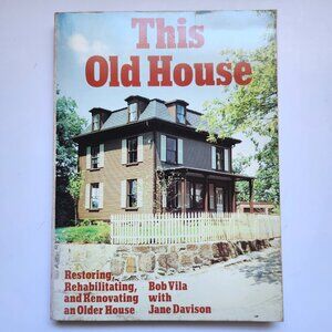 This Old House Restoring Rehabilitating Renovating 1980 Bob Vila Home Renovation